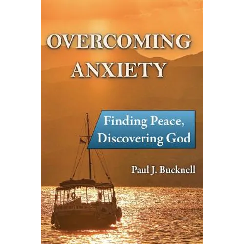 Overcoming Anxiety: Finding Peace, Discovering God