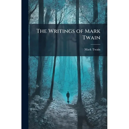 The Writings of Mark Twain: See Old Catalog -. 23. the Man That Corrupted Hadleyburg and Other Essays and Stories