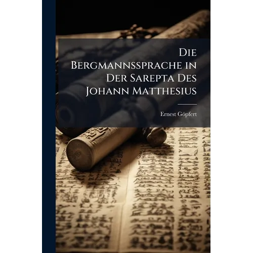 Die Bergmannssprache in Der Sarepta Des Johann Matthesius