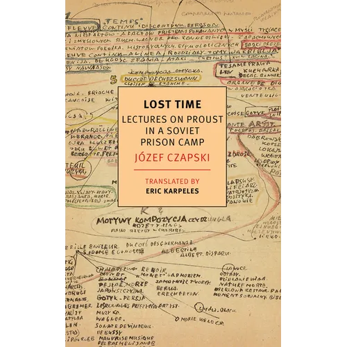Lost Time: Lectures on Proust in a Soviet Prison Camp