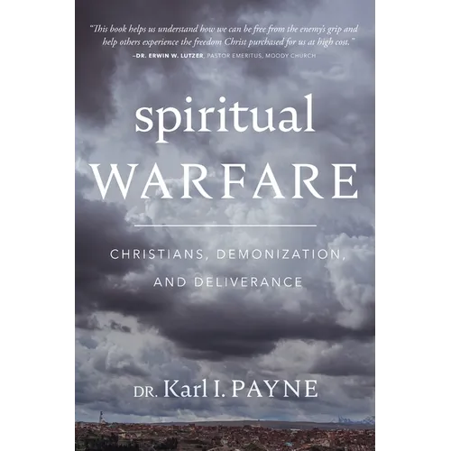 Spiritual Warfare: Christians, Demonization, and Deliverance