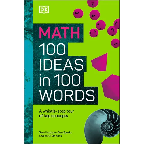Math 100 Ideas in 100 Words: A Whistle-Stop Tour of Science's Key Concepts