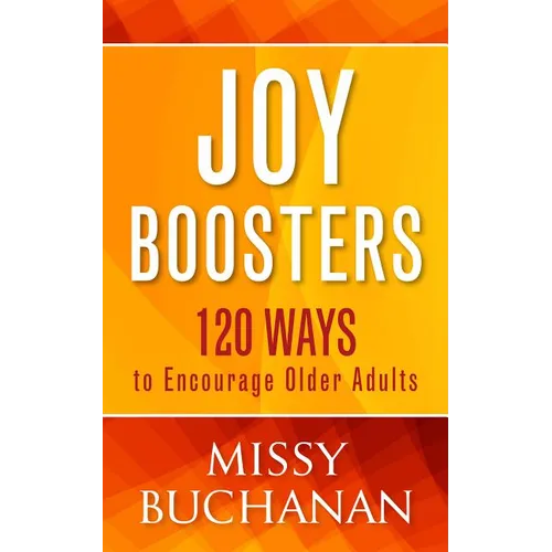 Joy Boosters: 120 Ways to Encourage Older Adults