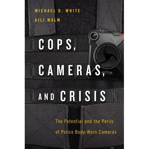 Cops, Cameras, and Crisis: The Potential and the Perils of Police Body-Worn Cameras