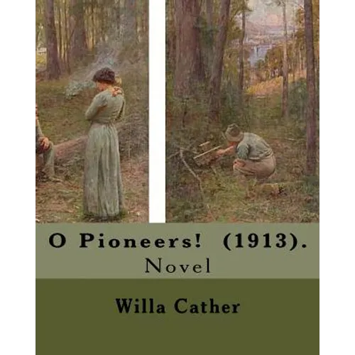 O Pioneers! (1913). By: Willa Cather ( December 7, 1873 - April 24, 1947): O Pioneers! is a 1913 novel by American author Willa Cather, writte
