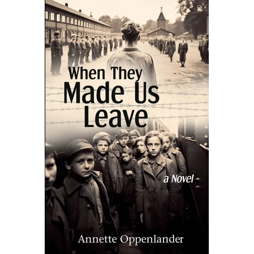 When They Made Us Leave: A Novel about Hitler's Mass Evacuation Program for Children