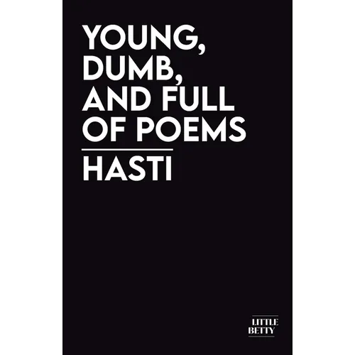 young, dumb, and full of poems