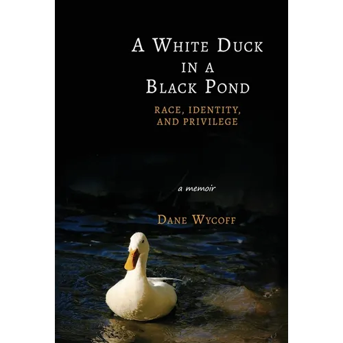 A White Duck in a Black Pond: Race, Identity, and Privilege