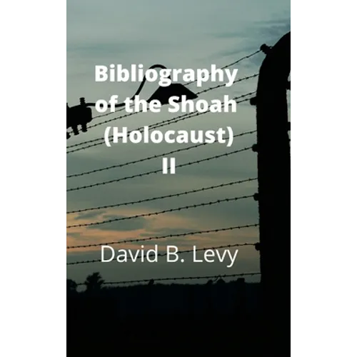 Bibliography of the Shoah (Holocaust) II