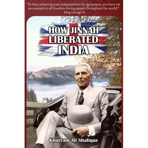 How Jinnah Liberated India