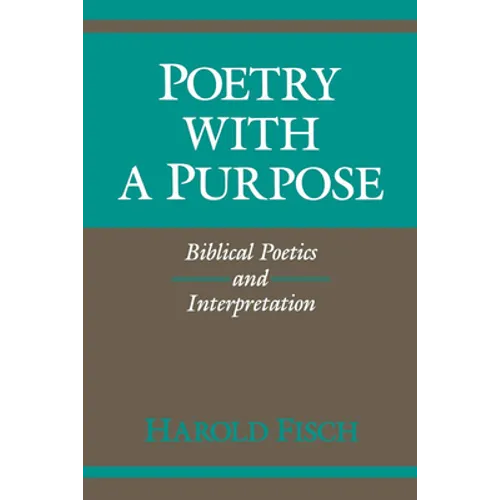 Poetry with a Purpose: Biblical Poetics and Interpretation