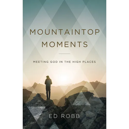 Mountaintop Moments: Meeting God in the High Places