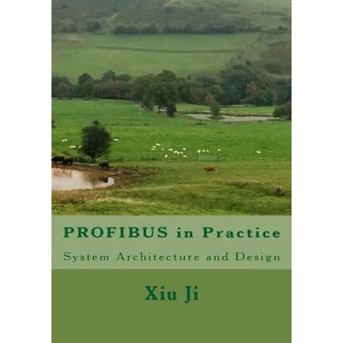 PROFIBUS in Practice: System Architecture and Design
