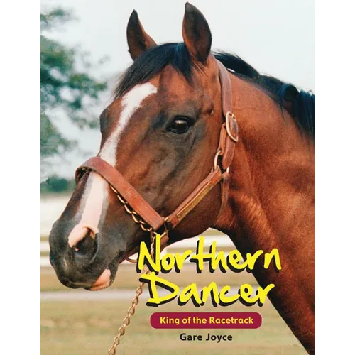 Northern Dancer: King of the Racetrack