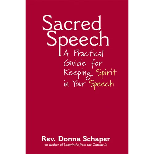 Sacred Speech: A Practical Guide for Keeping Spirit in Your Speech