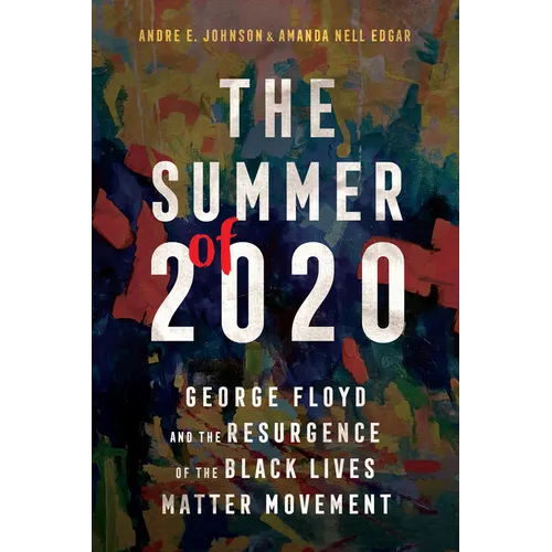 The Summer of 2020: George Floyd and the Resurgence of the Black Lives Matter Movement