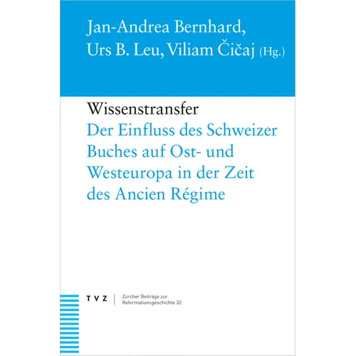 Wissenstransfer: Der Einfluss Des Schweizer Buches Auf Ost- Und Westeuropa in Der Zeit Des Ancien Regime