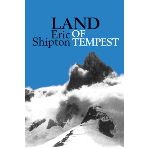 Land of Tempest: Travels in Patagonia 1958-1962