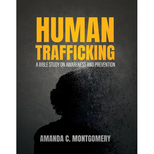 Human Trafficking: A Bible Study on Awareness and Prevention