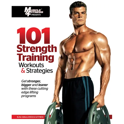 101 Strength Training Workouts & Strategies