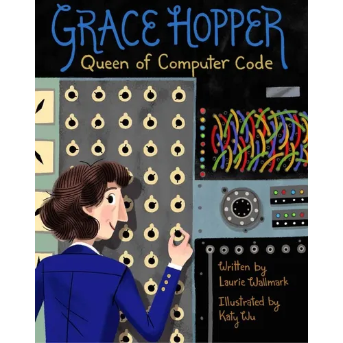 Grace Hopper: Queen of Computer Code