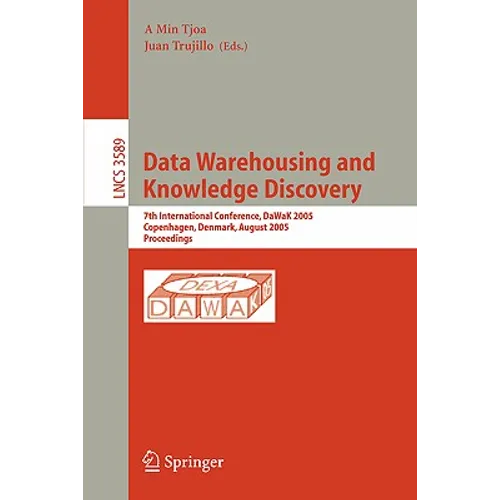 Data Warehousing and Knowledge Discovery: 7th International Conference, Dawak 2005, Copenhagen, Denmark, August 22-26, 2005, Proceedings