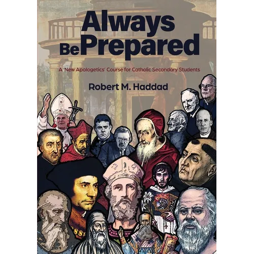 Always Be Prepared: A 'New Apologetics' Course for Catholic Secondary Schools