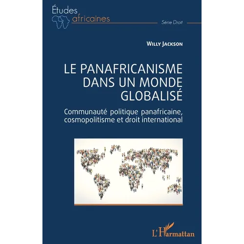 Le panafricanisme dans un monde globalisé: Communauté politique panafricaine, cosmopolitisme et droit international