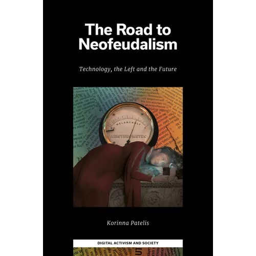 The Road to Neofeudalism: Technology, the Left and the Future