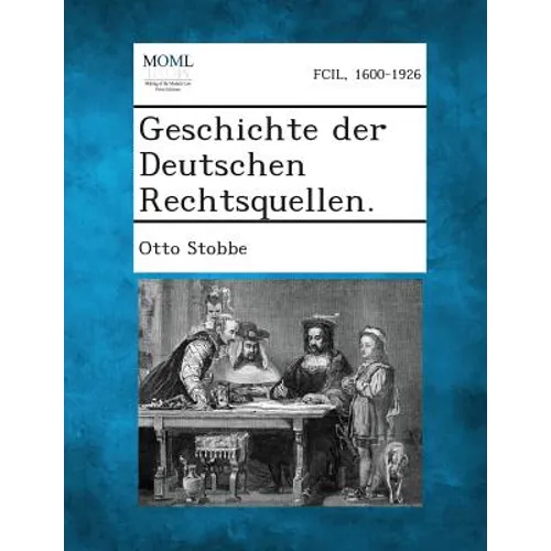 Geschichte Der Deutschen Rechtsquellen.