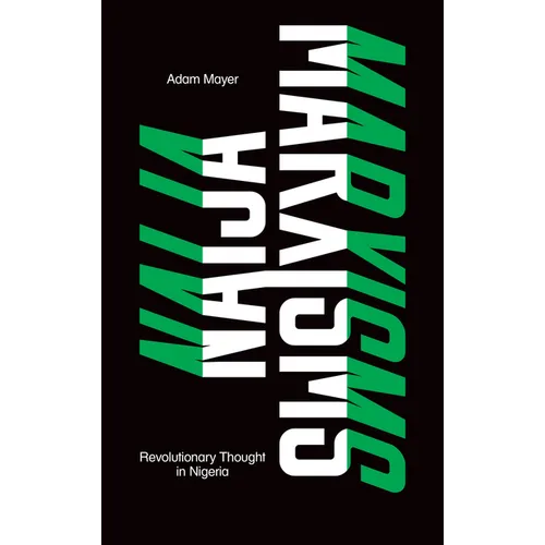 Naija Marxisms: Revolutionary Thought in Nigeria