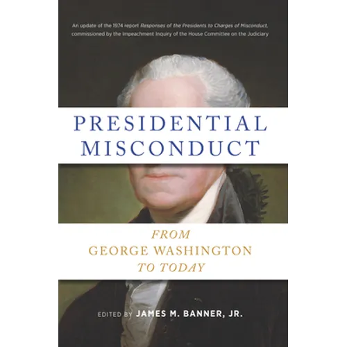 Presidential Misconduct: From George Washington to Today