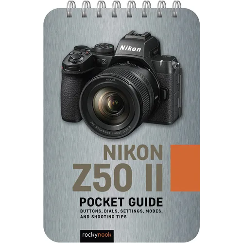 Nikon Z50 II: Pocket Guide: Buttons, Dials, Settings, Modes, and Shooting Tips