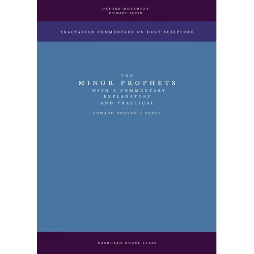 The Minor Prophets with a Commentary Explanatory and Practical