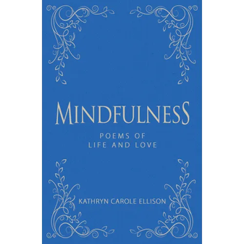 Mindfulness: Poems of Life and Love