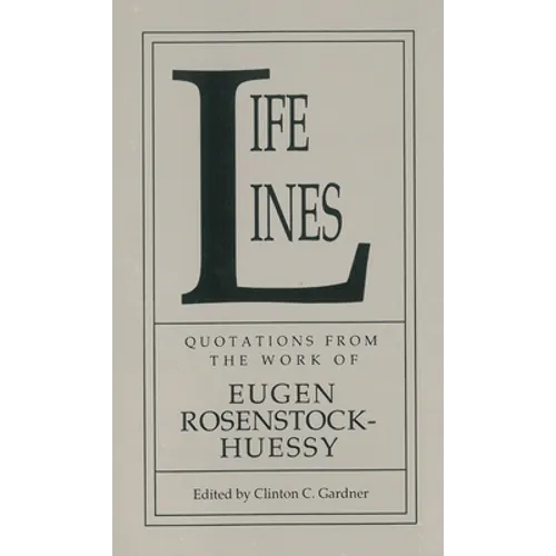 Life Lines: Quotations from the Work of Eugen Rosenstock-Huessy