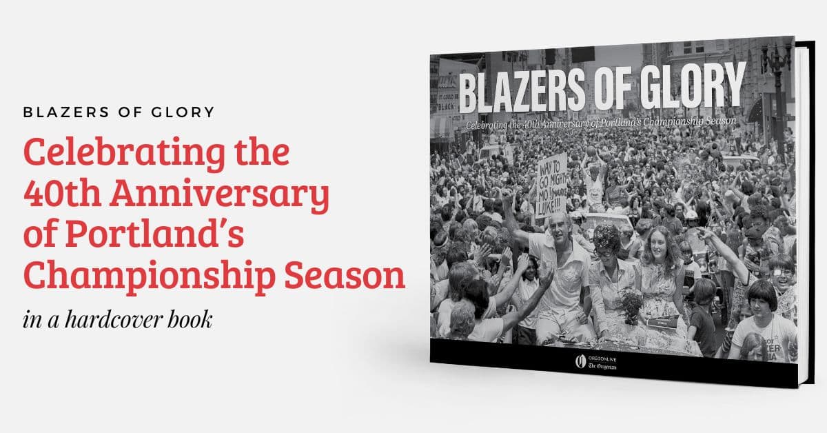 Blazers of Glory: Celebrating the 40th Anniversary of Portland’s Championship Season Book
