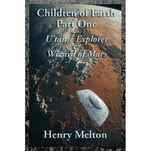 Children of Earth Part One: U'tanse Explorer and Wizard of Mars