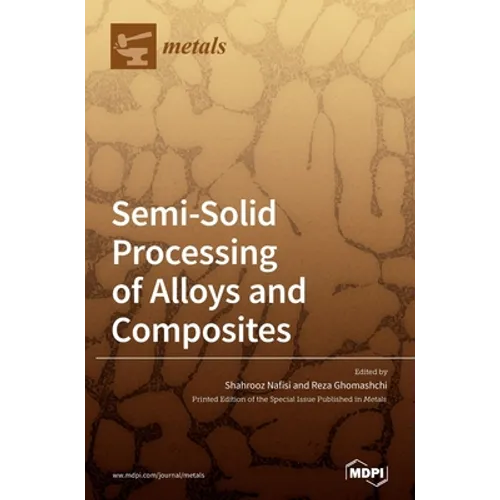 Semi-Solid Processing of Alloys and Composites