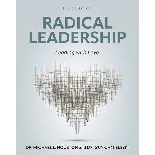Radical Leadership: Leading with Love
