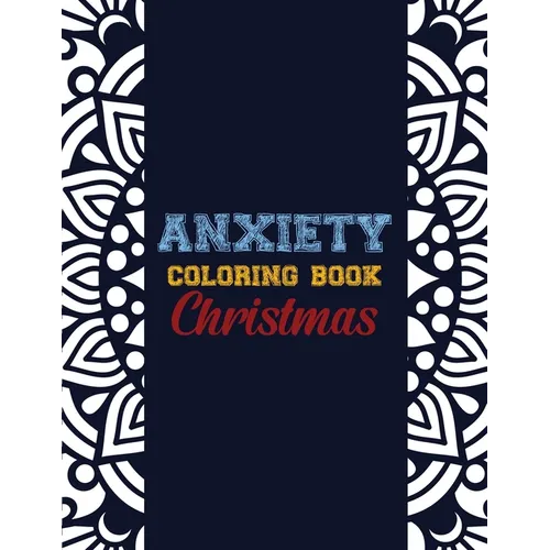 Anxiety Coloring Book Christmas: 42 Anxiety Relief Christmas Pattern design, Anti Stress color therapy for Adults, girls and teens (Christmas Gift)