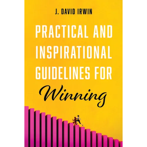 Practical and Inspirational Guidelines for Winning