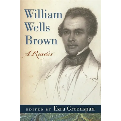 William Wells Brown: A Reader