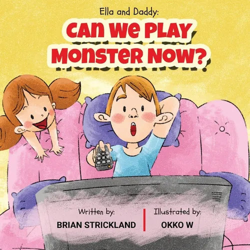 Ella and Daddy: Can We Play Monster Now?