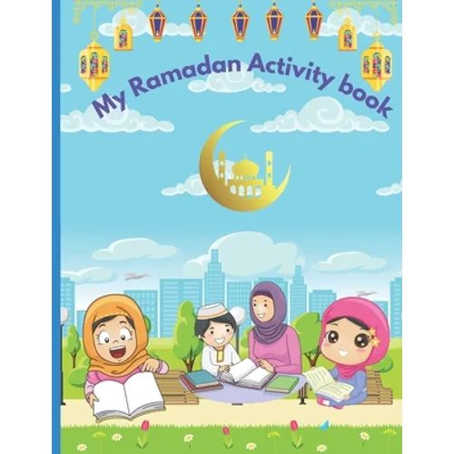 My Ramadan Activity Book: Kids Ramadan coloring, activities, and lessons book.