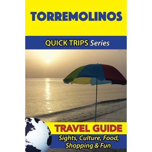 Torremolinos Travel Guide (Quick Trips Series): Sights, Culture, Food, Shopping & Fun