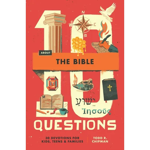 10 Questions about the Bible: 30 Devotions for Kids, Teens, and Families
