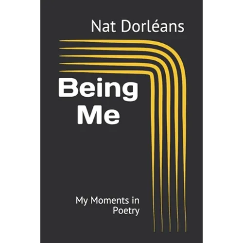 Being Me: My Moments in Poetry