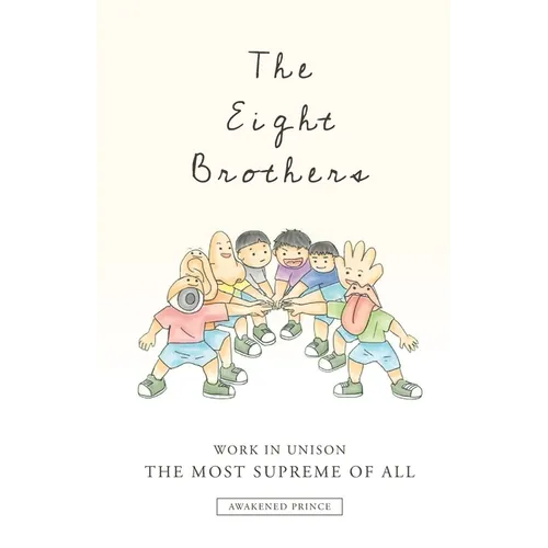 The Eight Brothers: Work in Unison, the Most Supreme of All