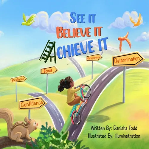 See It. Believe It. Achieve It.